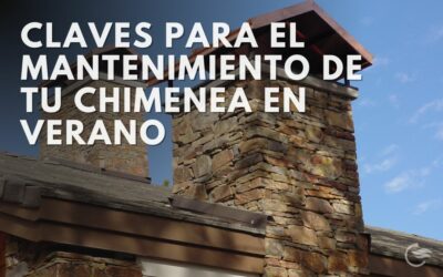 Claves para el mantenimiento de tu chimenea en verano