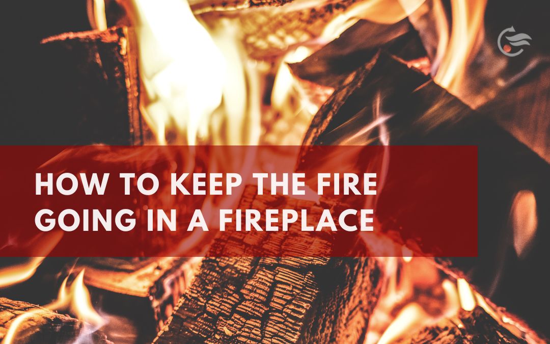 How to keep the fire going in a fireplace