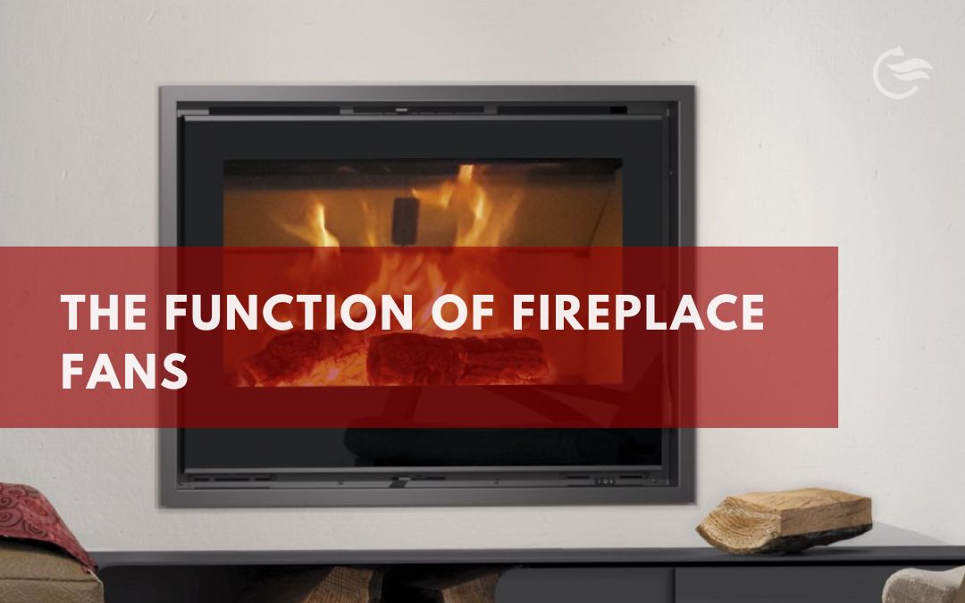 The Function of fireplace Fans