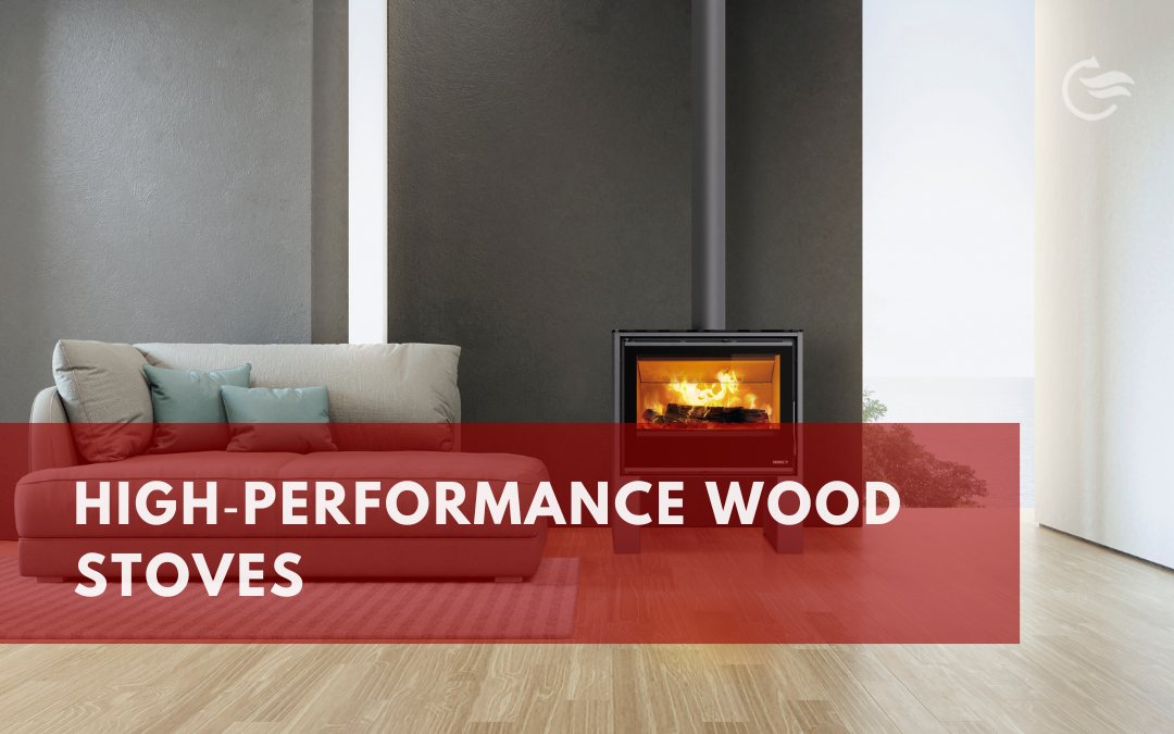High‑Performance Wood Stoves